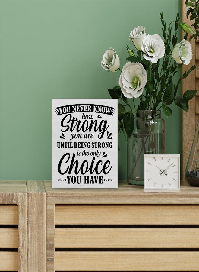 PIXCEOS Positive Decorative Wooden Box Sign You Never Know How Strong You are Until Strong Quote Wood Block Plaque Decor Farmhouse Home Office Shelf or Wall Display 5x5 Inches - Image 5